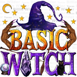 May include: Purple and gold graphic with the text "BASIC WITCH" in a leopard print font. The graphic includes a witch's hat, a black cat, a crystal ball, a wand, and a hand with long, sharp nails.