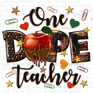 May include: A digital illustration of a red apple with chocolate dripping down the sides. The apple is in front of the word "DOPE" with the letter "O" being replaced by a black woman with an afro. The words "One" and "Teacher" are above and below the apple and word "DOPE". The background is white with a pattern of hearts, stars, and paper clips.