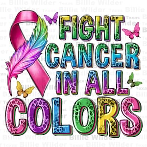 May include: A pink ribbon with a colorful feather, surrounded by the words "FIGHT CANCER IN ALL COLORS" in a rainbow leopard print.