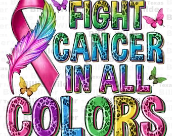 Fight Cancer in all color png sublimation design download, Cancer Awareness png, find a cure png,fight Cancer png,sublimate designs download