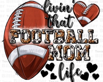 Livin&#39; that Football mom life png sublimation design download, American Football png, game day png, sport png, sublimate designs download
