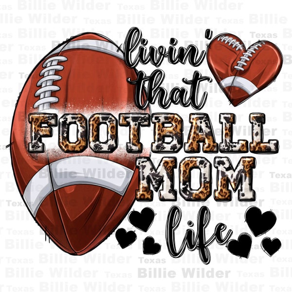 Livin' that Football mom life png sublimation design download, American Football png, game day png, sport png, sublimate designs download