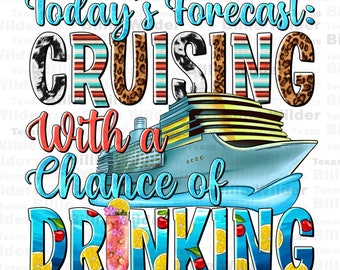 Today's forecast cruising with a chance of drinking png, hello summer png, western cruising png,summer travel png,sublimate designs download