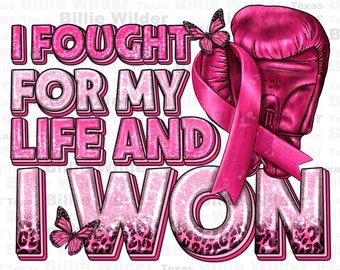 I fought for my life and i won Breast Cancer png, Cancer Awareness png, find a cure png, fight Cancer png, sublimate designs download