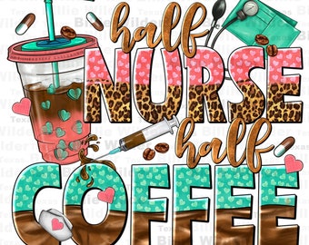 Half Nurse half coffee png sublimation design download, Nurse png, Nursing png, Nurse life png, coffee love png, sublimate designs download