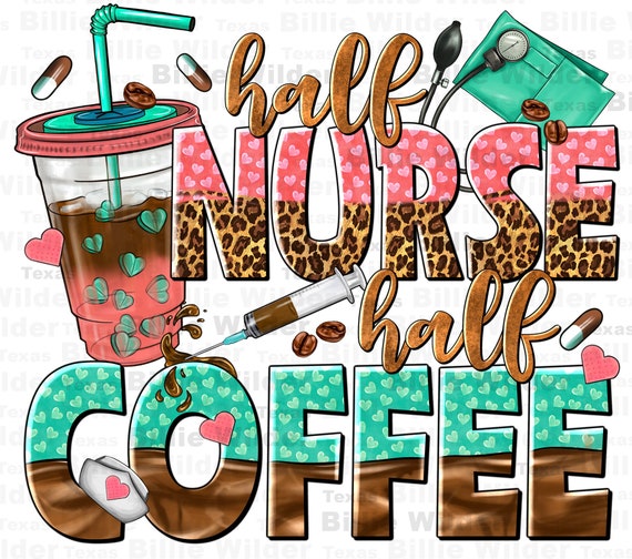 Half Nurse half coffee png sublimation design download, Nurse png, Nursing png, Nurse life png, coffee love png, sublimate designs download