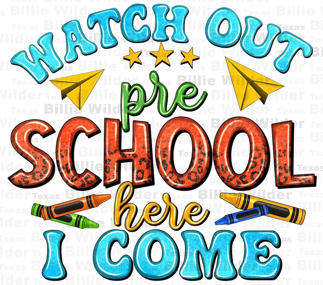 Watch Out Preschool Here I Come Png Sublimation Design Download ...