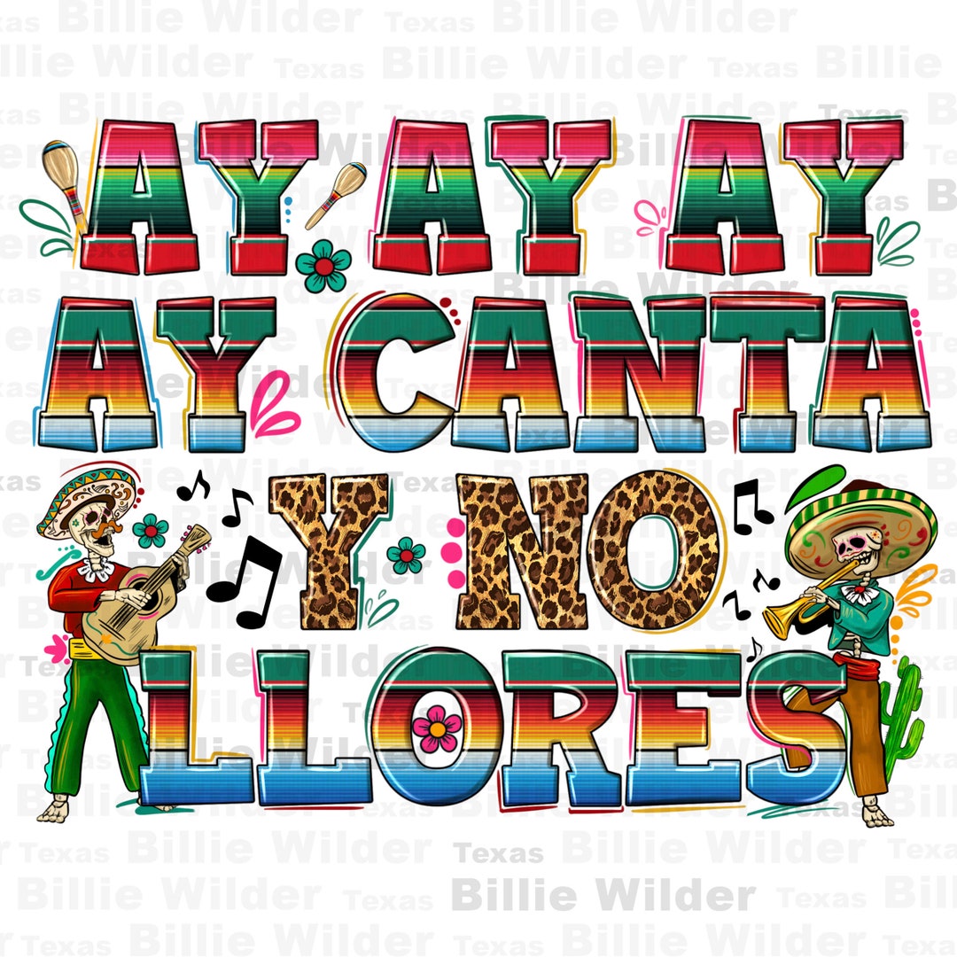Ay Ay Ay Ay Canta Y No Llores Png Sublimation Design Download, Cinco De ...