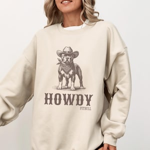 Howdy Pitbull Cowboy SweatShirt, Pitbull sweatshirt, Pitbull, Pitbull mom, Dog Cowboy, pittie, Pitbull Gift, Pitbull shirt, Pitbull Gifts