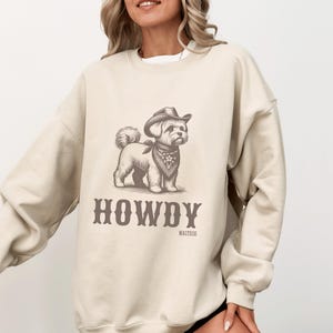Howdy Maltese Sweatshirt, Maltese, Maltese mom, Maltese gift, Maltese gifts, maltese dog shirt, maltese shirt, Maltese Dog