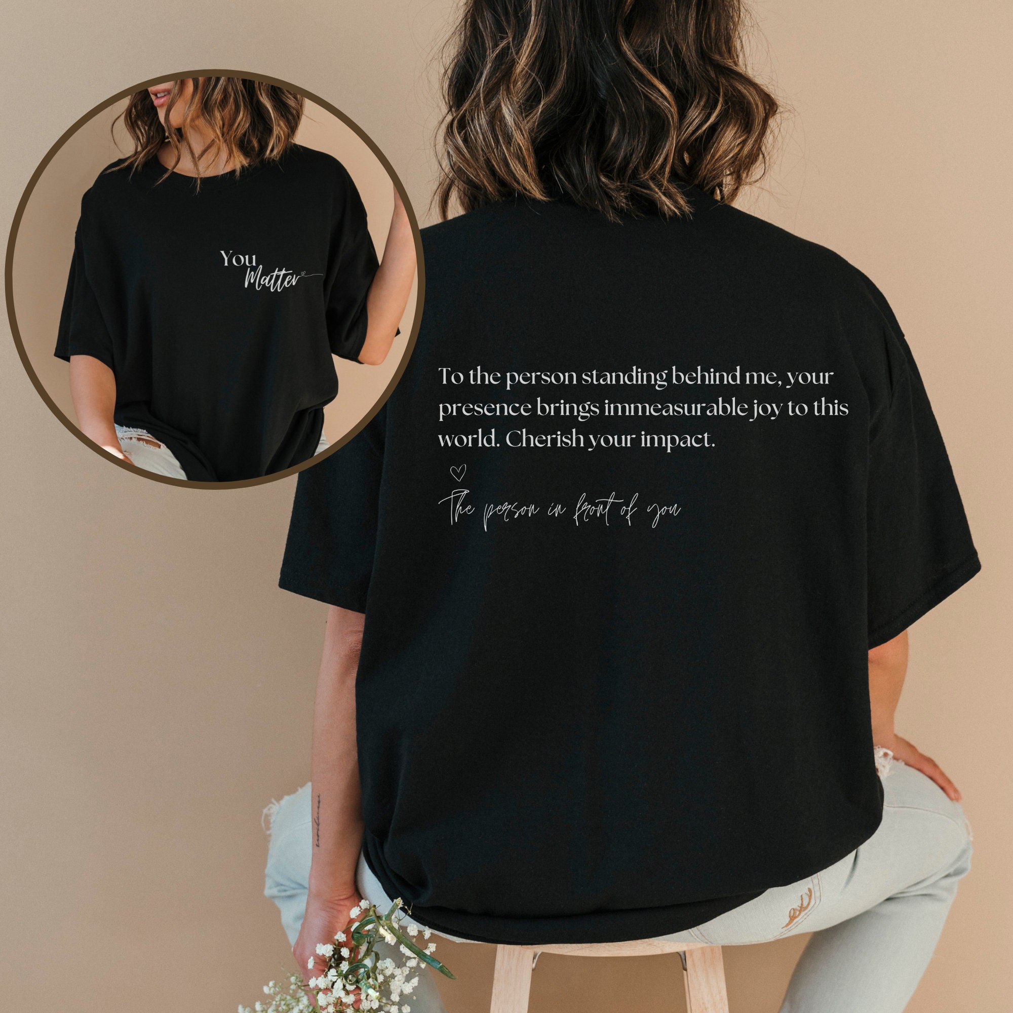 Discover To The Person Behind Me Shirt, You Matter Shirt, You Are Enough Shirt, Mental Health Matters Shirt, Kindness Shirt
