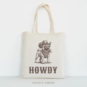 Howdy Pug Tote Bag, Dachshund, Dog Cowboy, Pug Tote Bag, Pug Gift, Pug, Pug Lover Gift