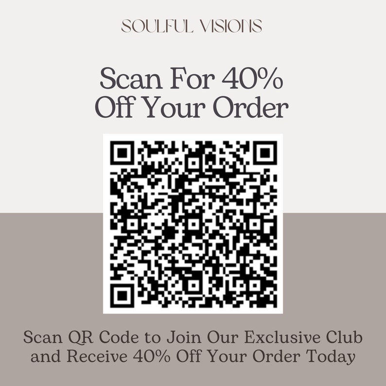 May include: Black and white QR code with the text "Scan For 40% Off Your Order" above it and the text "Scan QR Code to Join Our Exclusive Club and Receive 40% Off Your Order Today" below it.