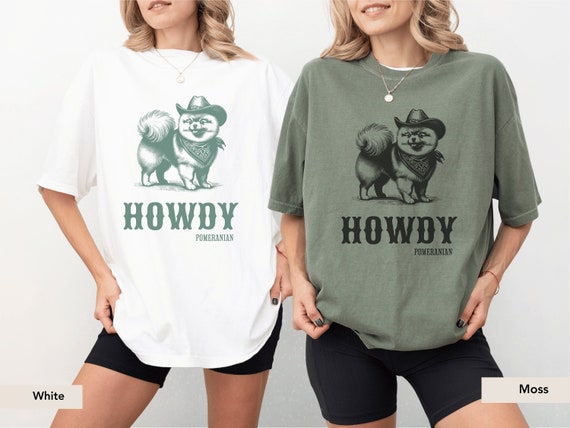 Howdy Pomeranian Shirt, Pomeranian gifts, Pomeranian SweatShirt, Pomeranian, Pomeranian mom, Pomeranian lover, Dog Cowboy shirt, Dog western