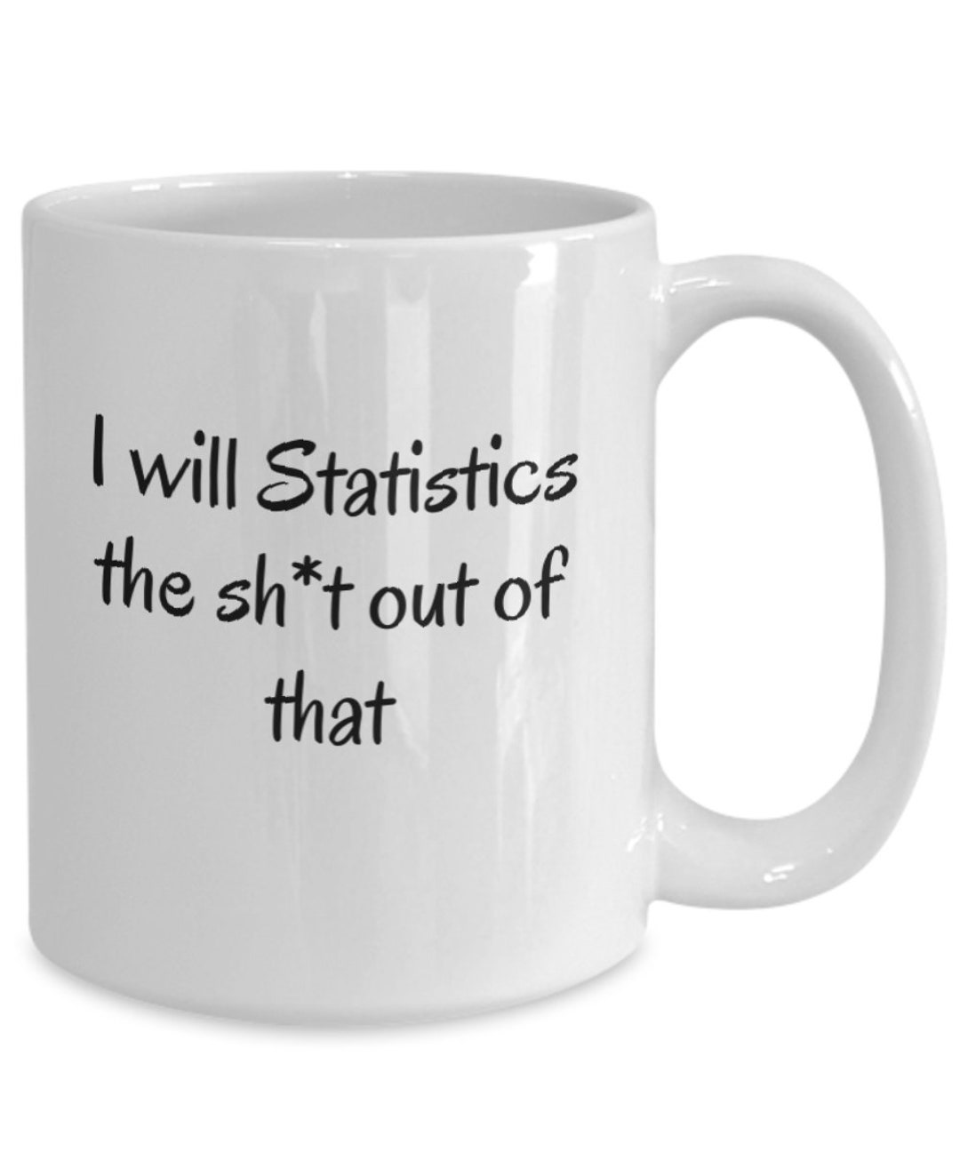 Funny Statistics Mug, I Will Statistics the Sht Out of That - Etsy