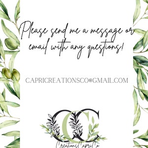 May include: White background with olive branch border and text. The text reads: "Please send me a message or email with any questions!" and "CAPRICREATIONSCO@GMAIL.COM". The logo says "Creations Capri Co".