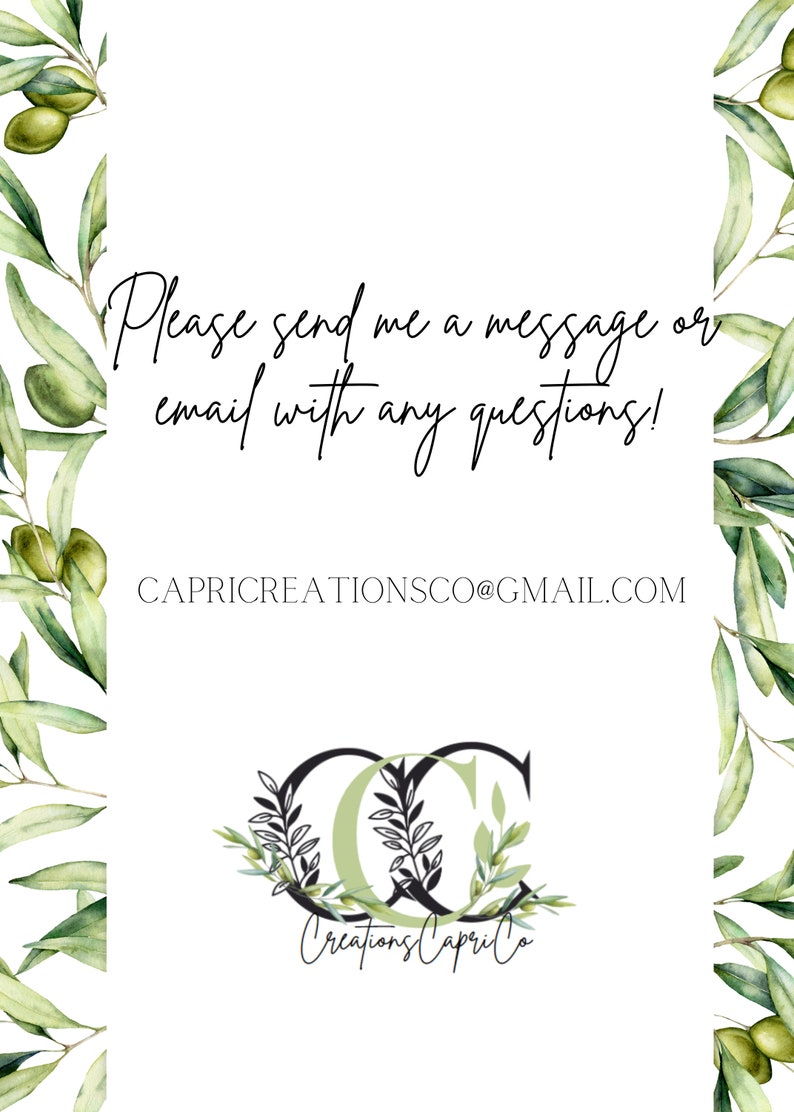 May include: White background with olive branch border and text. The text reads: "Please send me a message or email with any questions!" and "CAPRICREATIONSCO@GMAIL.COM". The logo says "Creations Capri Co".