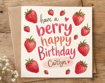 Personalised Strawberry themed pretty Birthday Card. Have A Berry Happy Birthday.