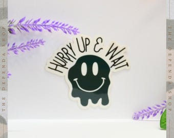 Hurry Up & Wait Sticker