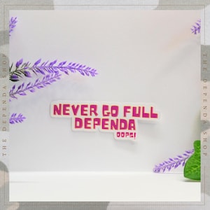 Never Go Full Dependa Sticker