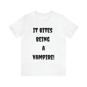 It Bites Being A Vampire! - Unisex Jersey Short Sleeve Tee