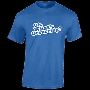 Oh what&#39;s occuring mens t shirt funny gavin joke design and gift stacey nessa Tee T-Shirt Funny Gift Present Idea for Dad Husband New cool