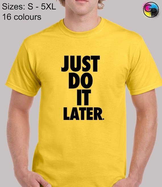 nike just do it later t shirt