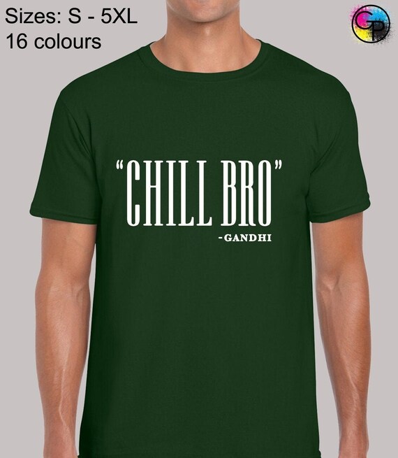 Chill Bro Gandhi T-Shirt Chill Bro Gandhi T-Shirt
