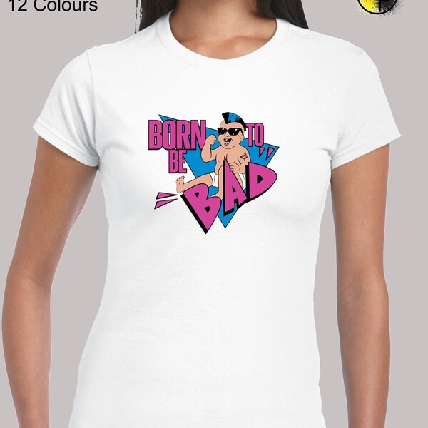 Born to be bad ladies t shirt womens funny joke novelty arnold twins inspired design retro film movie classic comedy arnie cool present gift