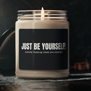 Scented Soy Wax Candle with Funny Saying, 9oz Glass Jar Candle, Gift for Sassy Friend, Stocking Stuffer Sized Xmas Present, Gift for Home