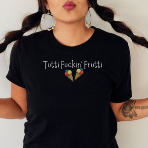 Tutti F*ckin&#39; Frutti T-Shirt, Adult Humor Tee, Funny Shirt, Swear Word Top