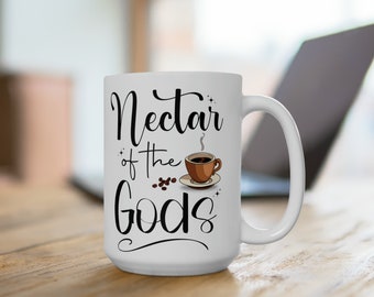 Nectar of the Gods Funny Saying 15oz Ceramic Coffee Mug, Gift for Coffee Lover, Cafe Mug, Mug for Tea Enthusiast, Hot Beverage Cup