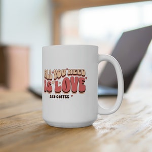 All You Need is Love Ceramic Mug 15oz