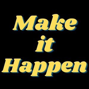 Make it Happen - T-Shirt