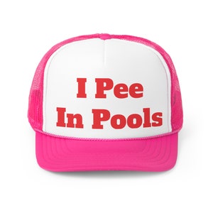 I Pee In Pools - Trucker Caps