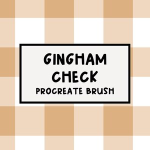 May include: A digital art graphic with a tan and white gingham check pattern background. A black-bordered rectangle contains the words "GINGHAM CHECK PROCREATE BRUSH" in a bold, handwritten style font.