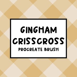May include: A white rectangle with a black border displays the text "GINGHAM CRISSCRISS PROCREATE BRUSH" in bold, black letters. The background features a light brown and white gingham pattern.