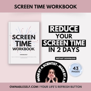 May include: A digital workbook titled Screen Time Workbook with a white cover and abstract line art. Text reads Reduce Your Screen Time In 2 Days, 43 Pages, and Made By A Scientist. The design features a person in a circular frame and pink accents.