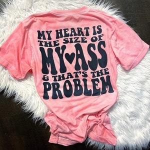 Heart the size of my ass T-shirt