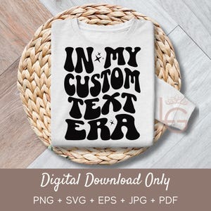 dans mon texte personnalisé Era Svg | Personnalisé | Texte personnalisé png | Texte personnalisé SVG | Texte personnalisé pour chemise | Texte personnalisé amusant