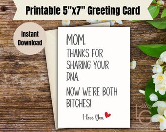 Printable Mom Card | Funny Mom Card | Humor | Mom Card | Card for Mom | Thanks Mom Now We're Both Bitches