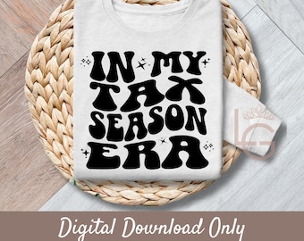 In My Tax Season Era | Svg, Png, Jpeg, Eps, Commercial Use Clipart, Wall Art, T-shirts, Mugs, Print on Demand