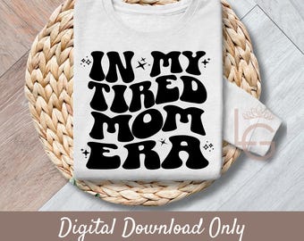 En la era de mi mamá cansada / Svg, Png, Jpeg, Eps / Clipart de uso comercial / Arte mural / Camisetas / Tazas / Impresión a pedido