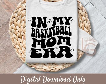 In My Basketball Mom Era | Svg, Png, Jpeg, Eps, Commercial Use | Clipart | Wall Art |T-shirts | Mugs | Print on Demand