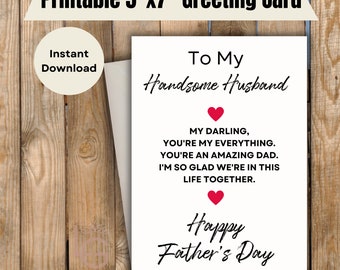 May include: A white 5"x7" printable Father's Day greeting card with the text "To My Handsome Husband" and "Happy Father's Day". The card includes a message with red heart accents. The words "Instant Download" are also visible.