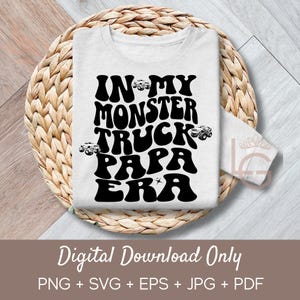 In My Monster Truck Papa Era with Monster Trucks | Svg, Png, Jpeg, Eps | Commercial Use Clipart | Wall Art | T-shirts | Mugs |