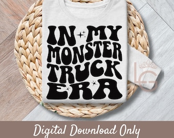 In My Monster Truck Era | Svg, Png, Jpeg, Eps, Commercial Use | Clipart | Wall Art |T-shirts | Mugs | Digital Download