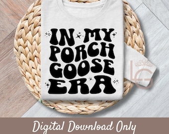 In My Porch Goose Era | Svg, Png, Jpeg, Eps | Commercial Use Clipart | Wall Art | T-shirts | Mugs | Print on Demand