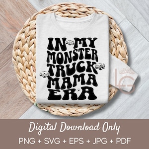 In My Monster Truck Mama Era with Monster Trucks | Svg, Png, Jpeg, Eps, Commercial Use | Clipart | Wall Art |T-shirts | Mugs | POD