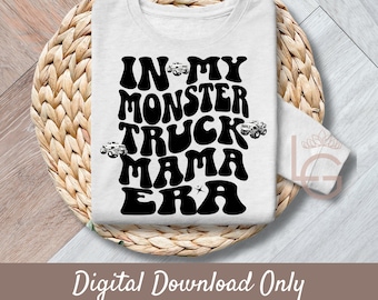 In My Monster Truck Mama Era with Monster Trucks | Svg, Png, Jpeg, Eps, Commercial Use | Clipart | Wall Art |T-shirts | Mugs | POD
